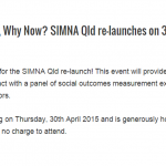 Why Outcomes, Why Now? SIMNA Qld re-launches on 30 April 2015!