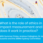 SIMNA Sydney Event: What is the role of ethics in impact measurement, and how does it work in practice?