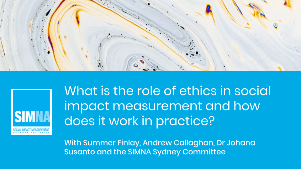 SIMNA Sydney Blog: What is the role of ethics in impact measurement, and how does it work in practice?