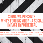 WA Event: Who’s Fooling Who? – A Social Impact Hypothetical